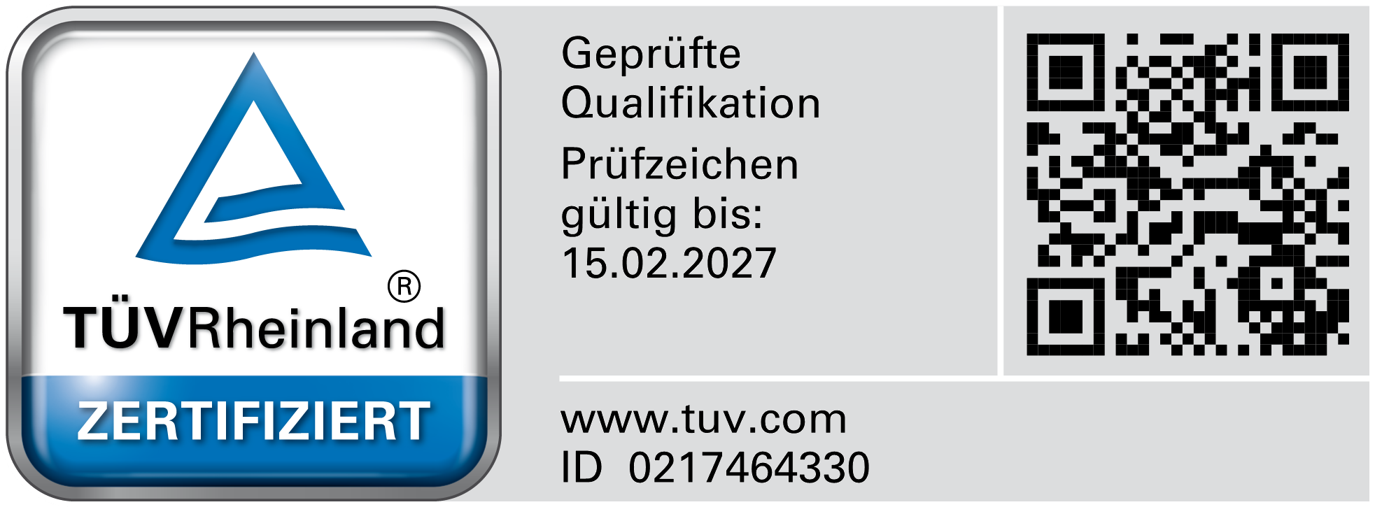 TÜV Rheinland zertifiziert – Geprüfte Qualifikation, Prüfzeichen gültig bis 15.02.2027, ID 0217464330